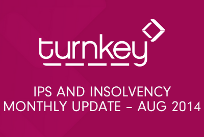 IPS and Insolvency Monthly Update – August 2014